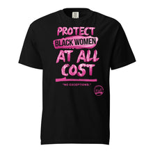 Load image into Gallery viewer, Protect Black Women (Pink) Unisex garment-dyed heavyweight t-shirt
