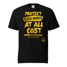 Load image into Gallery viewer, Protect Black Women (Gold) Unisex garment-dyed heavyweight t-shirt
