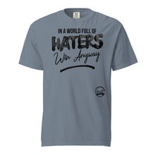 Load image into Gallery viewer, World Full Of Haters (Black) Unisex garment-dyed heavyweight t-shirt
