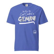 Load image into Gallery viewer, Cant Control a Gemini Unisex garment-dyed heavyweight t-shirt
