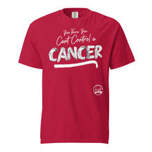 Load image into Gallery viewer, Cant Control a Cancer Unisex garment-dyed heavyweight t-shirt
