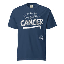 Load image into Gallery viewer, Cant Control a Cancer Unisex garment-dyed heavyweight t-shirt
