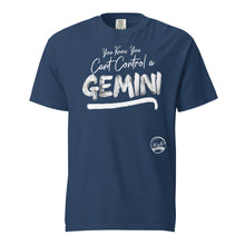 Load image into Gallery viewer, Cant Control a Gemini Unisex garment-dyed heavyweight t-shirt
