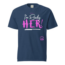 Load image into Gallery viewer, I&#39;m Really HER (Pink) Unisex garment-dyed heavyweight t-shirt
