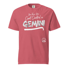 Load image into Gallery viewer, Cant Control a Gemini Unisex garment-dyed heavyweight t-shirt
