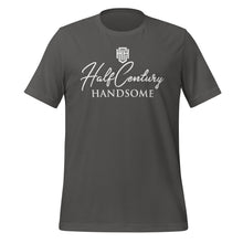 Load image into Gallery viewer, Half Century Handsome Unisex t-shirt
