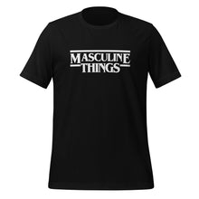 Load image into Gallery viewer, Masculine Things (White Letters) Unisex t-shirt
