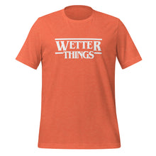 Load image into Gallery viewer, Wetter Things Unisex t-shirt
